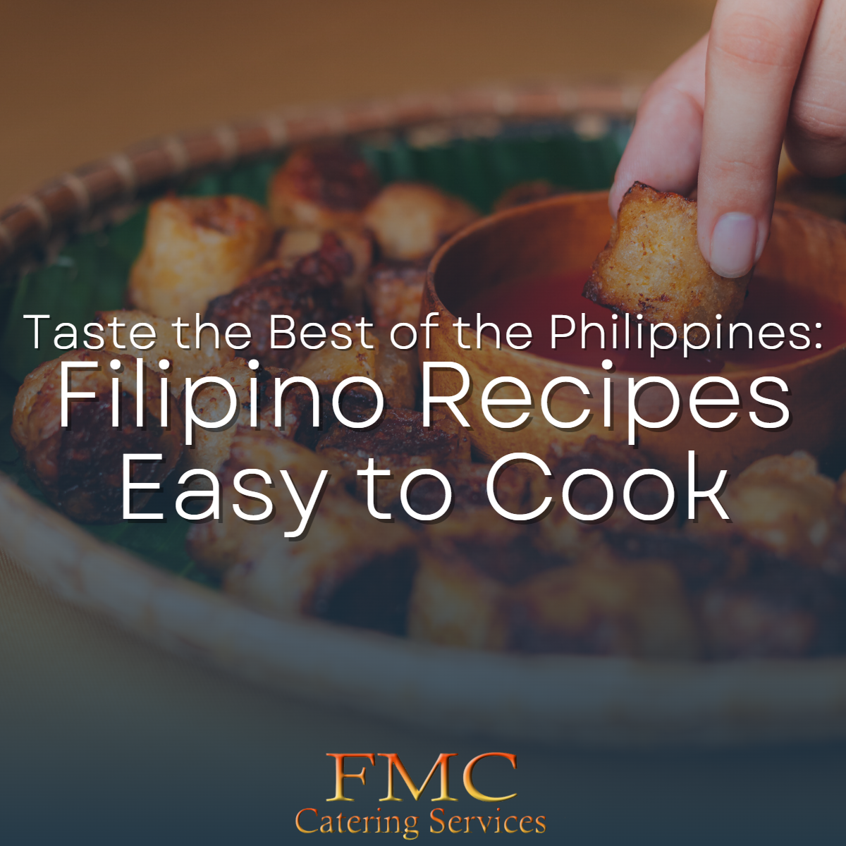 Taste the Best of the Philippines: Filipino Recipes Easy to Cook - FMC